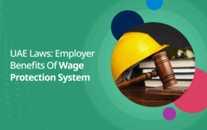 UAE Laws: Employer Benefits of Wage Protection System